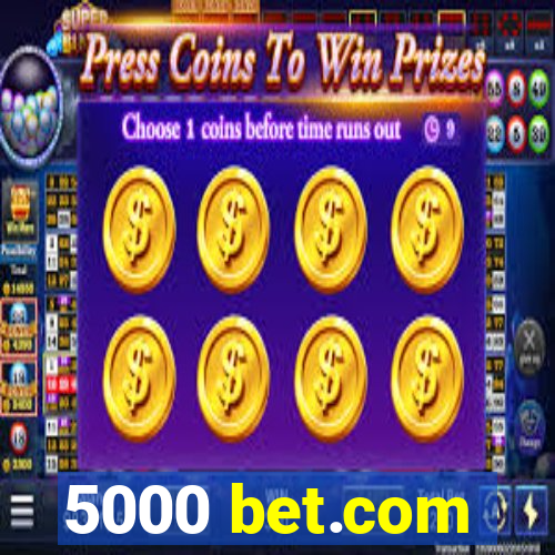 5000 bet.com